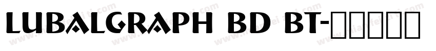LubalGraph Bd BT字体转换